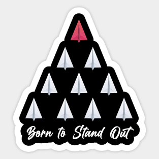 Born to stand out Sticker